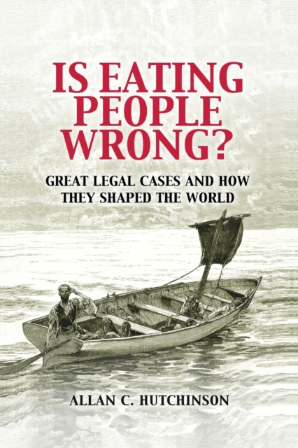 Is Eating People Wrong? : Great Legal Cases and How they Shaped the World, Paperback / softback Book