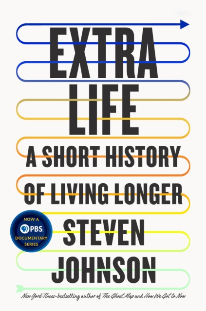 Extra Life : A Short History of Living Longer, Hardback Book