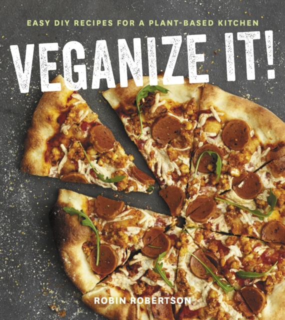 Veganize It! : Easy DIY Recipes for a Plant-Based Kitchen, EPUB eBook