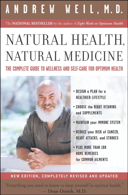 Natural Health, Natural Medicine : The Complete Guide to Wellness and Self-Care for Optimum Health, EPUB eBook