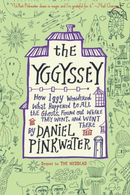 The Yggyssey : How Iggy Wondered What Happened to All the Ghosts, Found Out Where They Went, and Went There, EPUB eBook