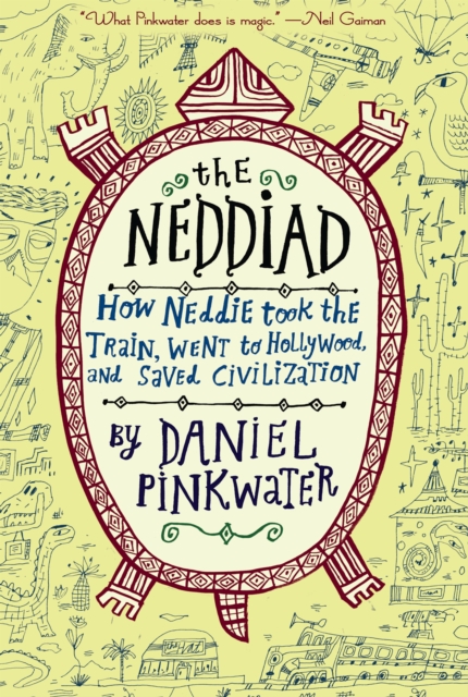 The Neddiad : How Neddie Took the Train, Went to Hollywood, and Saved Civilization, EPUB eBook