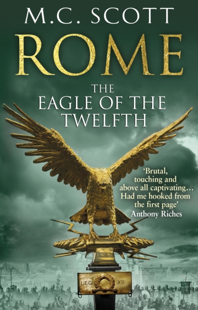 Rome: The Eagle Of The Twelfth : (Rome 3): A action-packed and riveting historical adventure that will keep you on the edge of your seat, Paperback / softback Book