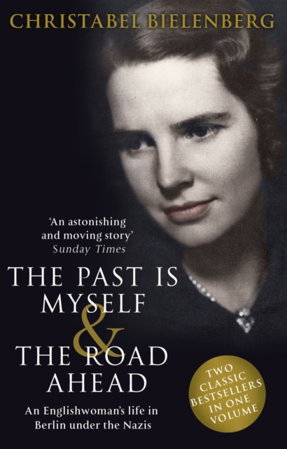 The Past is Myself & The Road Ahead Omnibus : When I Was a German, 1934-1945:  omnibus edition of two bestselling wartime memoirs that depict life in Nazi Germany with alarming honesty, Paperback / softback Book