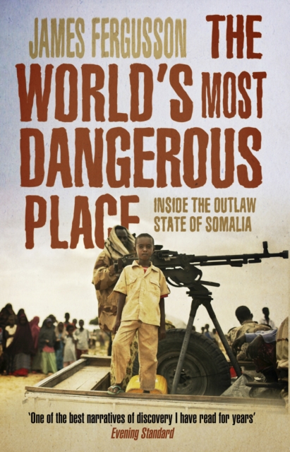 The World's Most Dangerous Place : Inside the Outlaw State of Somalia, Paperback / softback Book