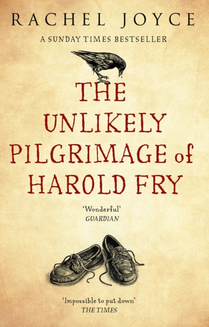 The Unlikely Pilgrimage Of Harold Fry : The uplifting and redemptive No. 1 Sunday Times bestseller, Paperback / softback Book