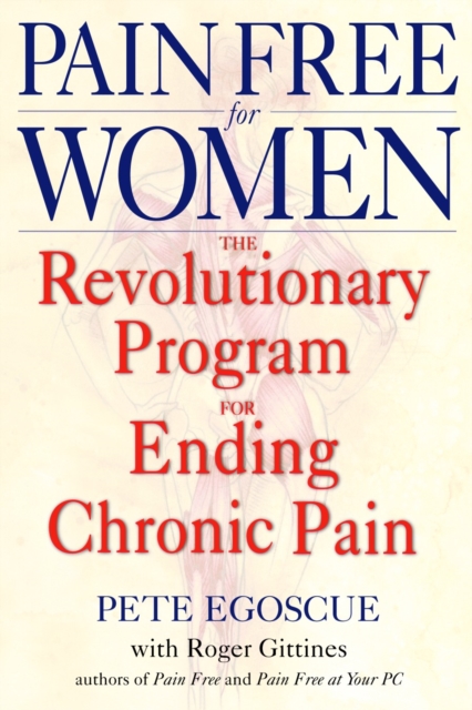 Pain Free for Women : The Revolutionary Program for Ending Chronic Pain, Paperback / softback Book