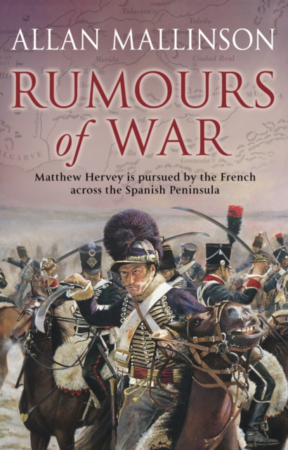 Rumours Of War : (The Matthew Hervey Adventures: 6): An action-packed and captivating military adventure from bestselling author Allan Mallinson, Paperback / softback Book
