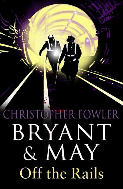 Bryant and May Off the Rails (Bryant and May 8) : (Bryant & May Book 8), Paperback / softback Book