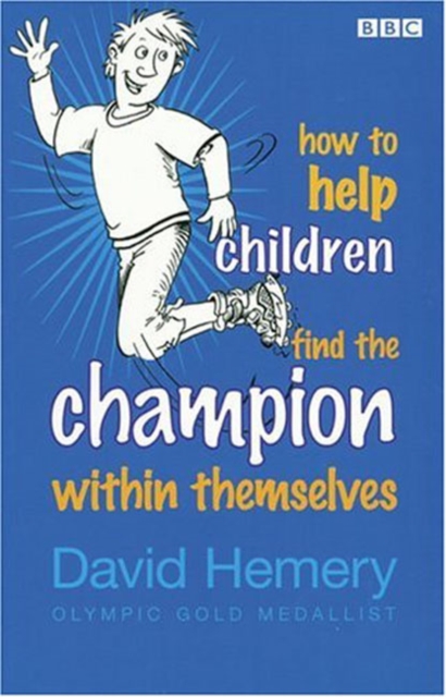How to Help Children Find the Champion Inside Themselves, Paperback / softback Book