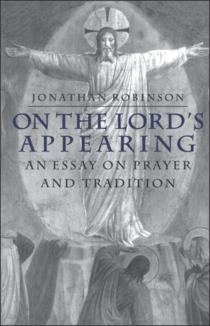 On the Lord's Appearing : An Essay on Prayer and Tradition, PDF eBook