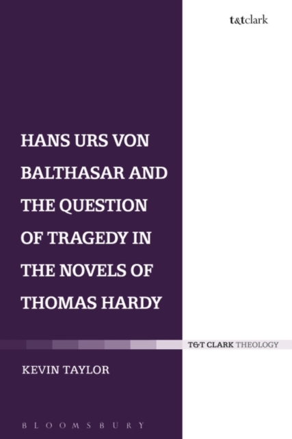 Hans Urs von Balthasar and the Question of Tragedy in the Novels of Thomas Hardy, PDF eBook