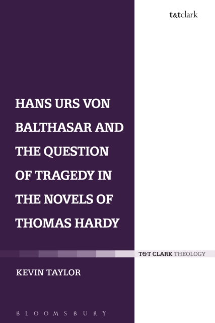 Hans Urs von Balthasar and the Question of Tragedy in the Novels of Thomas Hardy, EPUB eBook