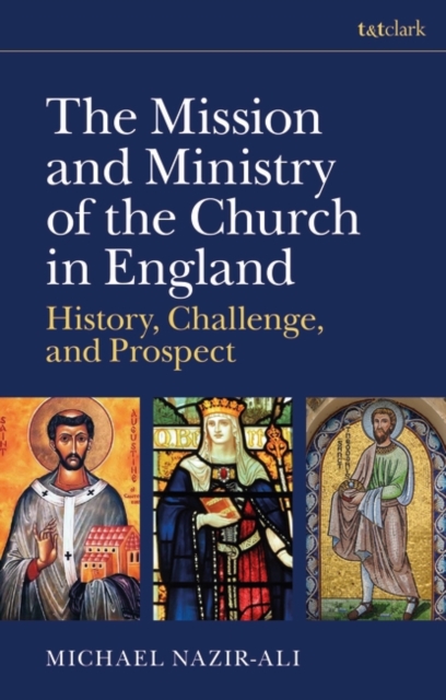 The Mission and Ministry of the Church in England : History, Challenge, and Prospect, Paperback / softback Book