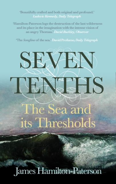Seven-Tenths : The Sea and its Thresholds, Paperback / softback Book