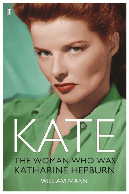 Kate : The Woman Who Was Katharine Hepburn, Paperback / softback Book
