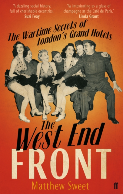 The West End Front : The Wartime Secrets of London's Grand Hotels, Paperback / softback Book