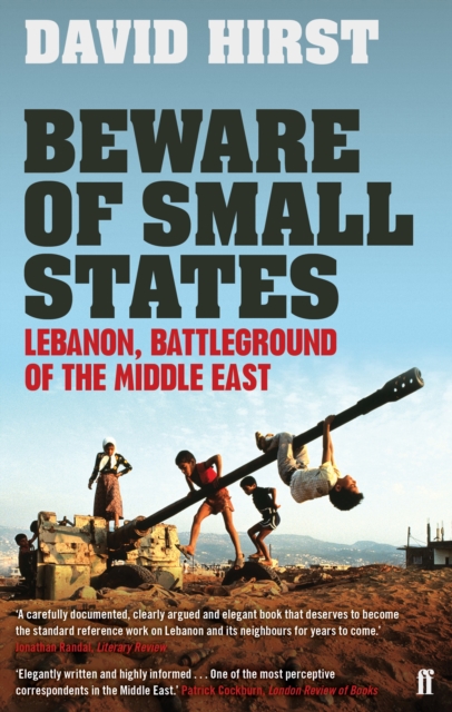 Beware of Small States : Lebanon, Battleground of the Middle East, Paperback / softback Book