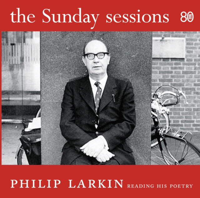 The Sunday Sessions : Philip Larkin reading his poetry, CD-Audio Book