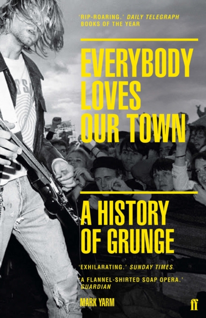 Everybody Loves Our Town : A History of Grunge, Paperback / softback Book