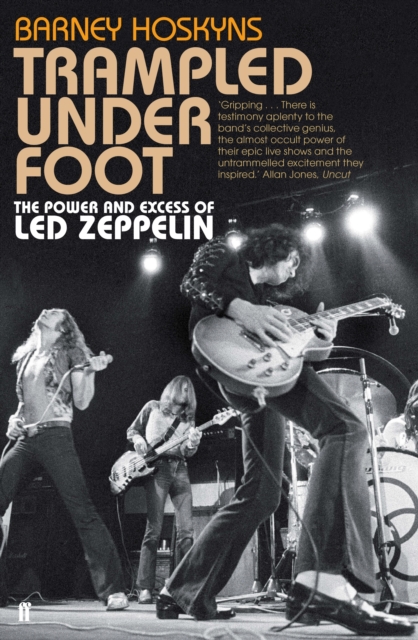 Trampled Under Foot : The Power and Excess of Led Zeppelin, Paperback / softback Book