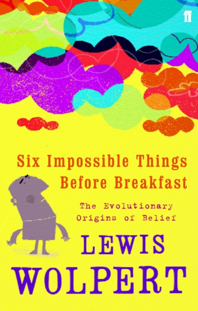 Six Impossible Things Before Breakfast : The Evolutionary Origins of Belief, EPUB eBook