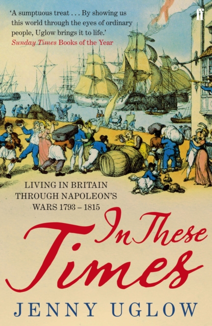 In These Times : Living in Britain through Napoleon's Wars, 1793-1815, Paperback / softback Book