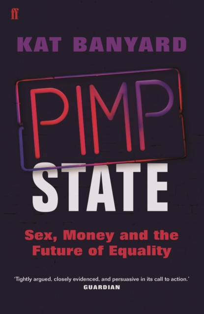 Pimp State : Sex, Money and the Future of Equality, Paperback / softback Book