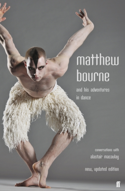 Matthew Bourne and His Adventures in Dance : Conversations with Alastair Macaulay, EPUB eBook