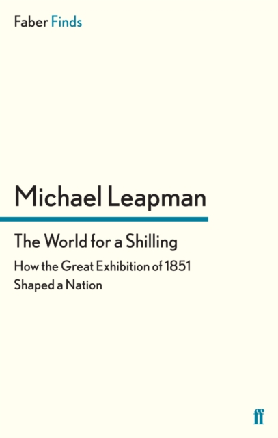 The World for a Shilling : How the Great Exhibition of 1851 Shaped a Nation, EPUB eBook