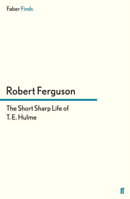The Short Sharp Life of T. E. Hulme, EPUB eBook