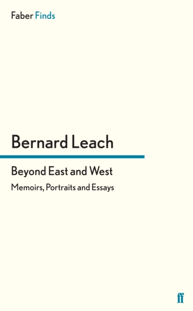 Beyond East and West : Memoirs, Portraits and Essays, EPUB eBook