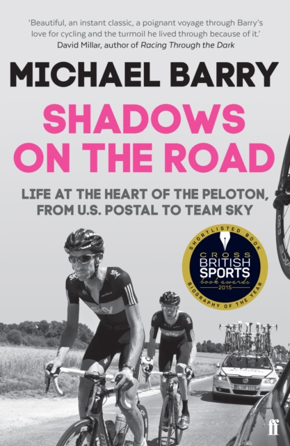Shadows on the Road : Life at the Heart of the Peloton, from Us Postal to Team Sky, EPUB eBook