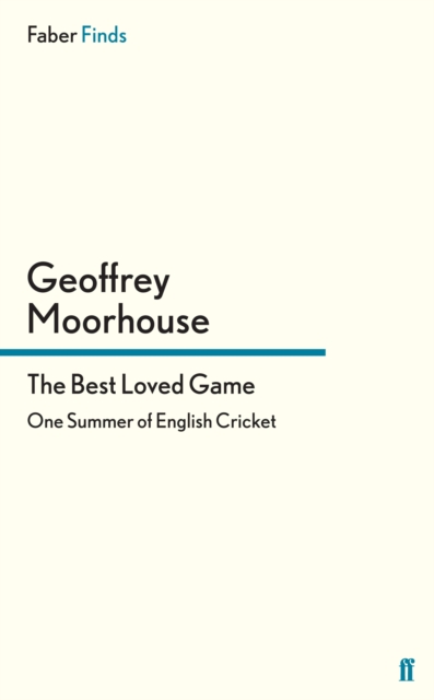 The Best Loved Game : One Summer of English Cricket, EPUB eBook