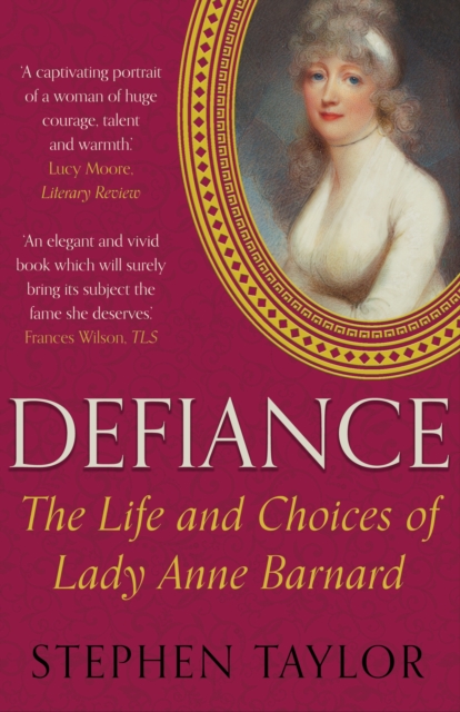 Defiance : The Life and Choices of Lady Anne Barnard, Paperback / softback Book