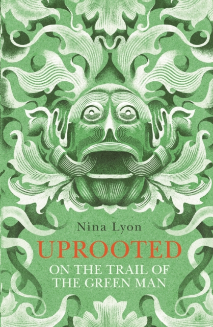 Uprooted : On the Trail of the Green Man, EPUB eBook