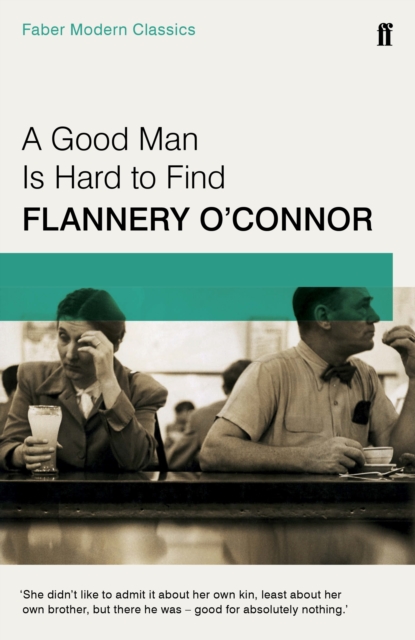 A Good Man is Hard to Find : Faber Modern Classics, Paperback / softback Book