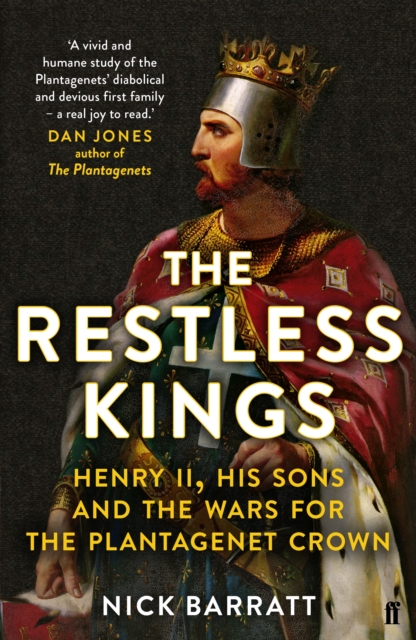 The Restless Kings : Henry II, His Sons and the Wars for the Plantagenet Crown, EPUB eBook
