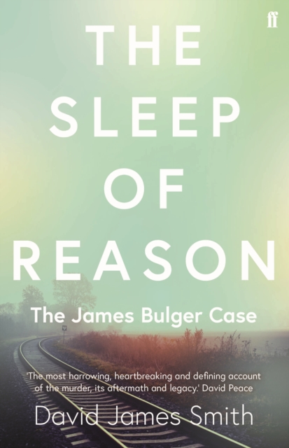 The Sleep of Reason : The James Bulger Case, Paperback / softback Book
