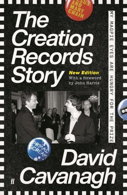 The Creation Records Story : My Magpie Eyes are Hungry for the Prize, Paperback / softback Book