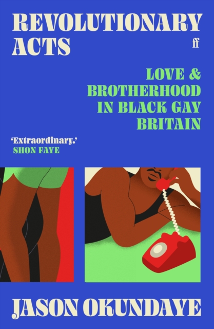 Revolutionary Acts : Love & Brotherhood in Black Gay Britain, Hardback Book