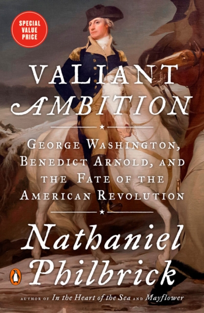 Valiant Ambition : George Washington, Benedict Arnold, and the Fate of the American Revolution, Paperback / softback Book