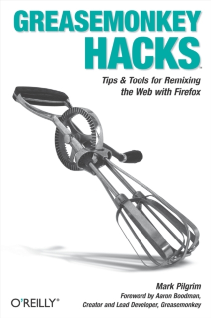 Greasemonkey Hacks : Tips & Tools for Remixing the Web with Firefox, PDF eBook