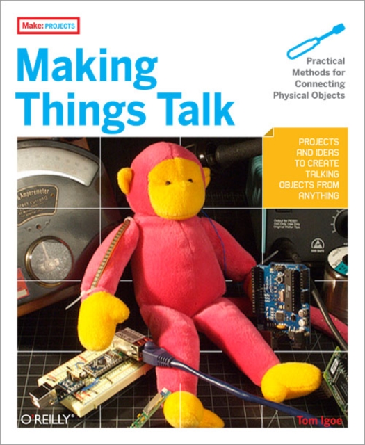 Making Things Talk : Practical Methods for Connecting Physical Objects, PDF eBook