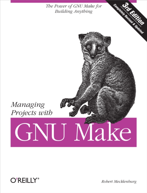 Managing Projects with GNU Make : The Power of GNU Make for Building Anything, PDF eBook