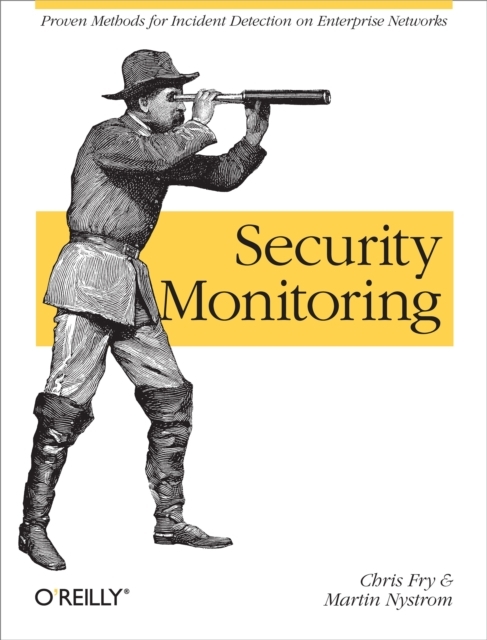 Security Monitoring : Proven Methods for Incident Detection on Enterprise Networks, PDF eBook