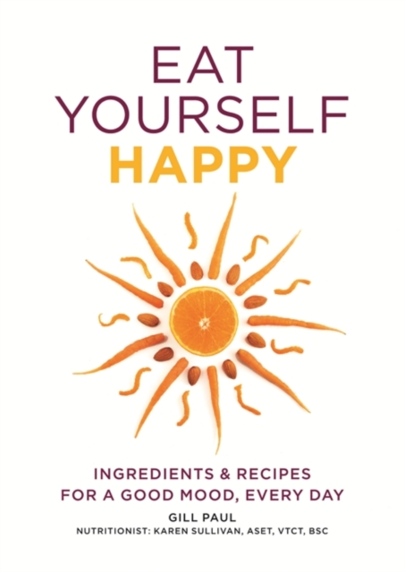 Eat Yourself Happy : Ingredients & Recipes for a Good Mood, Every Day, EPUB eBook