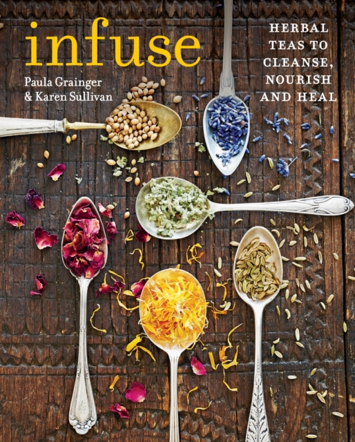 Infuse : Herbal teas to cleanse, nourish and heal, EPUB eBook