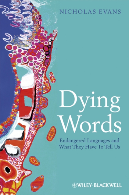 Dying Words : Endangered Languages and What They Have to Tell Us, Paperback / softback Book