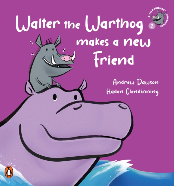 A Veld Friends Adventure 2: Walter the Warthog Makes a New Friend : Walter the Warthog Makes a New Friend, EPUB eBook